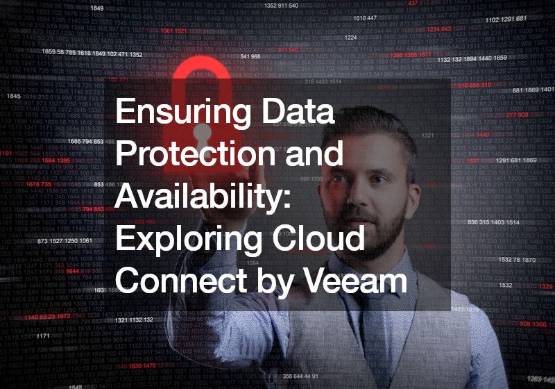 Ensuring Data Protection and Availability Exploring Cloud Connect by Veeam